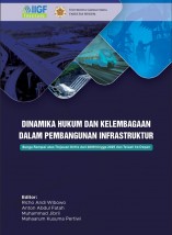 Dinamika Hukum dan Kelembagaan dalam Pembangunan Infrastruktur: Bunga Rampai atas Tinjauan Kritis dari 2009 hingga 2025 dan Telaah ke Depan