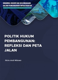 Politik Hukum Pembangunan: Refleksi dan Peta Jalan