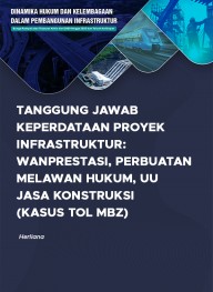 Tanggung Jawab Keperdataan Proyek Infrastruktur: Wanprestasi, Perbuatan Melawan Hukum, UU Jasa Konstruksi (Kasus Tol MBZ)