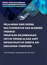 Pelajaran dari Skema Multioperator dan Blended Finance: Penataan Kelembagaan untuk Pengelolaan Aset Infrastruktur Kereta Api Makassar–Parepare