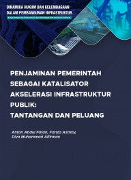 Penjaminan Pemerintah Sebagai Katalisator Akselerasi Infrastruktur Publik: Tantangan dan Peluang