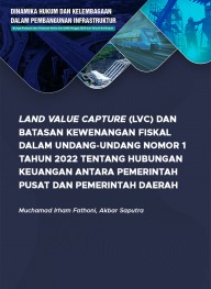 Land Value Capture (LVC) dan Batasan Kewenangan Fiskal dalam Undang-Undang Nomor 1 Tahun 2022 tentang Hubungan Keuangan antara Pemerintah Pusat dan Pemerintah Daerah
