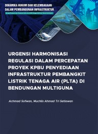 Urgensi Harmonisasi Regulasi dalam Percepatan Proyek KPBU Penyediaan Infrastruktur Pembangkit Listrik Tenaga Air (PLTA) di Bendungan Multiguna