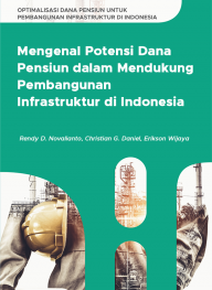 Mengenal Potensi Dana Pensiun dalam Mendukung Pembangunan Infrastruktur di Indonesia