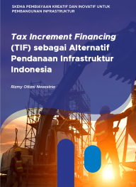 Tax Increment Financing (TIF) sebagai Alternatif Pendanaan Infrastruktur Indonesia