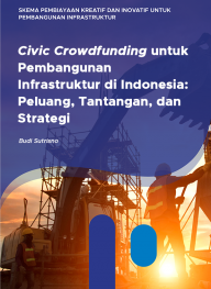 Civic Crowdfunding untuk Pembangunan Infrastruktur di Indonesia: Peluang, Tantangan, dan Strategi