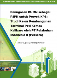 Penugasan BUMN sebagai PJPK untuk Proyek KPS: Studi Kasus Pembangunan Terminal Peti Kemas Kalibaru oleh PT Pelabuhan Indonesia II (Persero)