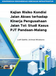 Kajian Risiko Kondisi Jalan Akses terhadap Kinerja Pengusahaan Jalan Tol: Studi Kasus PJT Pandaan-Malang