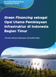 Green Financing sebagai Opsi Utama Pembiayaan Infrastruktur di Indonesia Bagian Timur