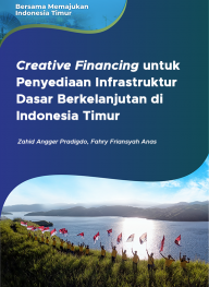 Creative Financing untuk Penyediaan Infrastruktur Dasar Berkelanjutan di Indonesia Timur