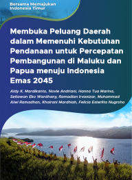 Membuka Peluang Daerah dalam Memenuhi Kebutuhan Pendanaan untuk Percepatan Pembangunan di Maluku dan Papua menuju Indonesia Emas 2045