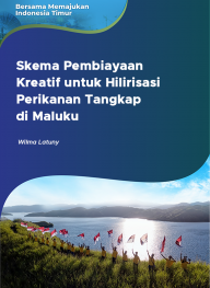 Skema Pembiayaan Kreatif untuk Hilirisasi Perikanan Tangkap di Maluku